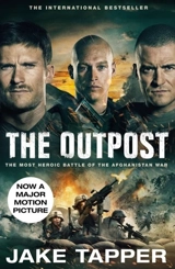 The Outpost : The Most Heroic Battle of the Afghanistan War - Jake Tapper
