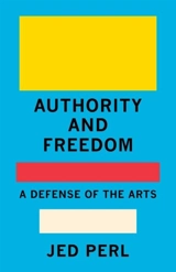 Authority and Freedom - Jed Perl