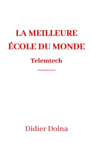 La Meilleure école du monde : Telemtech - Didier Dolna