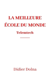 La Meilleure école du monde : Telemtech - Didier Dolna