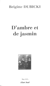 D'ambre et de jasmin - Brigitte Dubicki