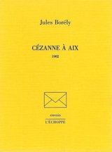 Cézanne à Aix : 1902 - Jules Borély