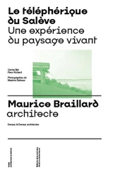 Le téléphérique du Salève : une expérience du paysage vivant : Maurice Braillard architecte, Devaux & Devaux architectes - Carine Bel