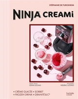 Ninja Creami : crème glacée, sorbet, frozen drink, granité & Cie - Stéphanie de Turkheim