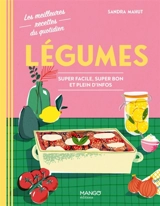 Légumes : super facile, super bon et plein d'infos - Sandra Mahut