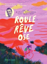 Roule, rêve et ose : une vie de cycliste professionnelle : Marie-Morgane Le Deunff - Aurélie Fontaine