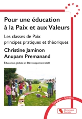 Pour une éducation à la paix et aux valeurs : les classes de paix : principes pratiques et théoriques - Christine Jaminon