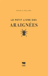 Le petit livre des araignées - Simon D. Pollard