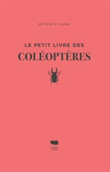 Le petit livre des coléoptères - Arthur V. Evans