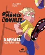 Les mômes de l'Ovalie. Vol. 4. Raphaël joue petit côté - Aymeric Jeanson