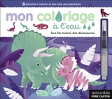 Sur les traces des dinosaures : 6 planches à colorier et des infos documentaires - Lili la Baleine