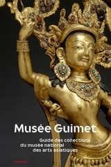 Musée Guimet : guide des collections du musée national des Arts asiatiques