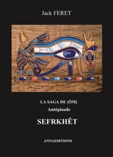 La saga de Ôm. Sefrkhët : antépisode - Jack Feret