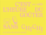C'est l'heure du goûter sans chichi - Floriane Dumen