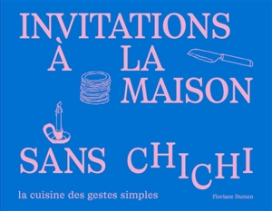 Invitations à la maison sans chichi - Floriane Dumen