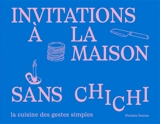 Invitations à la maison sans chichi - Floriane Dumen