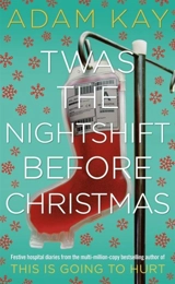 'Twas the Nightshift Before Christmas - Adam Kay