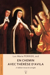 En chemin avec Thérèse d'Avila : commentaire du chemin de perfection - Luc-Marie Perrier