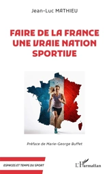Faire de la France une vraie nation sportive - Jean-Luc Mathieu