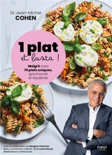 1 plat et basta ! : maigrir avec 70 plats uniques, gourmands et équilibrés - Jean-Michel Cohen