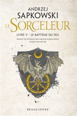 Le sorceleur. Vol. 5. Le baptême du feu. The witcher. Vol. 5. Le baptême du feu - Andrzej Sapkowski