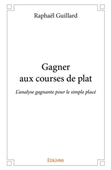 Gagner aux courses de plat : L'analyse gagnante pour le simple placé - Raphaël Guillard