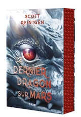 Les dragons-nefs. Vol. 1. Le dernier dragon sur Mars - Scott Reintgen