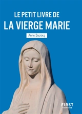 Le petit livre de la Vierge Marie - Anne Ducrocq