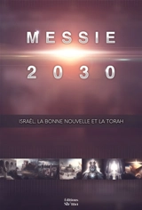 Messie 2030 Volume 5 : Israël, la Bonne Nouvelle et la Torah : Messie 2030 Vol. 5 - François-Xavier Mercorelli