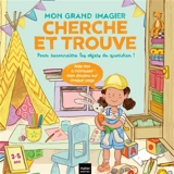 Mon grand imagier cherche et trouve pour reconnaître les objets du quotidien ! - Stéphanie Rubini