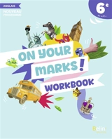 On your marks! 6e : workbook, anglais A1, A1+ : nouveau programme