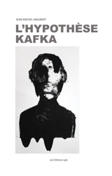 L'HYPOTHESE KAFKA - Jean-Michel Maubert