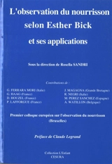 L'observation du nourrisson selon la méthode d'Esther Bick et ses applications - Colloque européen sur l'observation du nourrisson (01 ; 1991 ; Bruxelles)