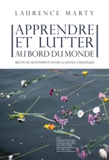 Apprendre et lutter au bord du monde : récits de mouvements pour la justice climatique - Laurence Marty