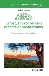Climat, environnement et santé en Méditerranée : alerte rouge sur la grande bleue - Robin Degron