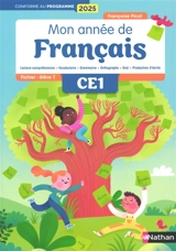 Mon année de français CE1 : lecture-compréhension, vocabulaire, grammaire, orthographe, oral, production d'écrits : fichier élève, conforme au programme 2025. Vol. 1 - Françoise Picot