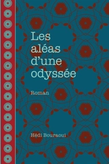 Les aléas d'une odyssée - Hédi Bouraoui