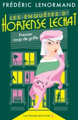 Les enquêtes d'Hortense Lechat. Premier coup de griffe - Frédéric Lenormand