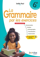 La grammaire par les exercices 6e : nouveau programme 2025 - Joëlle Paul