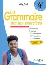 La grammaire par les exercices, 4e : conforme aux dernières instructions officielles : cahier d'exercices - Joëlle Paul