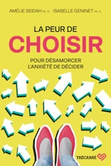 La peur de choisir : Pour désamorcer l'anxiété de décider - Isabelle Geninet