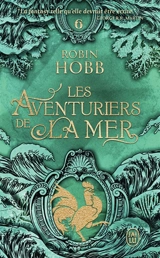 Les aventuriers de la mer. Vol. 6. L'éveil des eaux dormantes - Robin Hobb