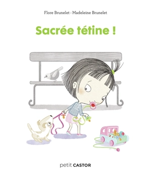 Sacrée tétine ! - Flore Brunelet
