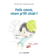 Fais caca mon p'tit chat ! - Flore Brunelet