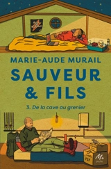 Sauveur & fils. Vol. 3. De la cave au grenier - Marie-Aude Murail