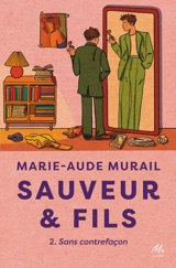 Sauveur & fils. Vol. 2. Sans contrefaçon - Marie-Aude Murail