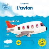 L'avion : tire, pousse et fais tourner ! - Sébastien Braun