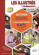 Les illustrés en scénarios. Seconde, baccalauréat professionnel : famille des métiers GATL, gestion administrative du transport et de la logistique - Lionel Baudin