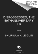 The Dispossessed [50th Anniversary Edition] - Ursula K. Le Guin