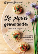 Les pépites gourmandes : L'apéritif Végétal ! - Stéphanie Blanchard